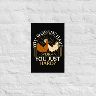 You Workin' Hard? Poster - Small