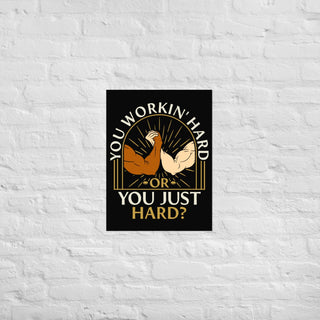 You Workin' Hard? Poster - Medium