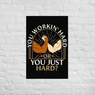 You Workin' Hard? Poster - Large